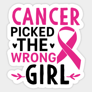 Cancer Picked The Wrong Girl Sticker